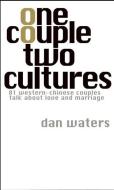 One Couple Two Cultures: 81 Western-Chinese Couples Talk about Love and Marriage di Dan Waters edito da MCCM CREATIONS