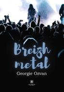 Breizh metal di Georgie Ozvan edito da Le Lys Bleu