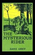 The Mysterious Rider Annotated di Grey Zane Grey edito da Independently Published