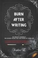 Burn After Writing di E. Sophia E. edito da Independently Published