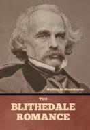 The Blithedale Romance di Nathaniel Hawthorne edito da BIBLIOTECH PR