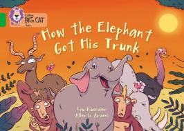 How The Elephant Got His Trunk di Lou Kuenzler edito da HarperCollins Publishers