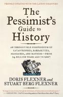 The Pessimist's Guide to History di Doris Flexner, Stuart Berg Flexner edito da Harper Perennial