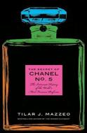 The Secret Of Chanel No. 5 di Tilar J. Mazzeo edito da Harpercollins Publishers Inc