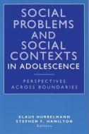 Social Problems and Social Contexts in Adolescence di Klaus Hurrelmann edito da Taylor & Francis Inc