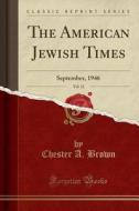 The American Jewish Times, Vol. 12 di Chester a Brown edito da Forgotten Books