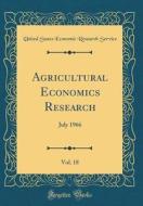 Agricultural Economics Research, Vol. 18: July 1966 (Classic Reprint) di United States Economic Research Service edito da Forgotten Books