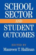 School Sector and Student Outcomes di Maureen Hallinan edito da University of Notre Dame Press