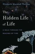 The Hidden Life of Life di Elizabeth Marshall Thomas edito da Pennsylvania State University Press