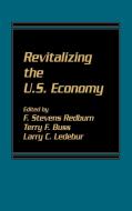 Revitalizing the U.S. Economy di Larry Ledebur edito da Praeger