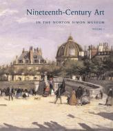 Nineteenth-Century Art in the Norton Simon Museum di Richard R. Brettell, Stephen F. Eisenman edito da YALE UNIV PR