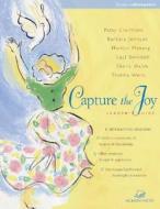 Capture The Joy di Patsy Clairmont, Barbara Johnson, Marilyn Meberg, Luci Swindoll, Sheila Walsh, Thelma Wells edito da Zondervan