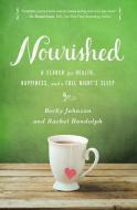 Nourished: A Search for Health, Happiness, and a Full Night's Sleep di Becky Johnson, Rachel Randolph edito da ZONDERVAN