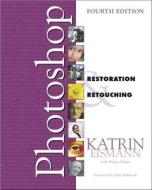 Adobe Photoshop Restoration & Retouching di Katrin Eismann, Wayne Palmer, Dennis Dunbar edito da New Riders