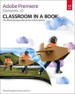 Adobe Premiere Elements 10 Classroom In A Book di Adobe Creative Team edito da Pearson Education (us)
