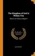 The Kingdom Of God Is Within You di Leo Tolstoy edito da Franklin Classics Trade Press