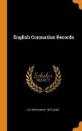 English Coronation Records di L G Wickham B 1877 Legg edito da Franklin Classics Trade Press