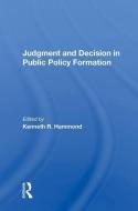 Judgment and Decision in Public Policy Formation edito da Taylor & Francis Ltd