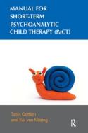 Manual for Short-term Psychoanalytic Child Therapy (PaCT) di Tanja Gottken, Kai Von Klitzing edito da Taylor & Francis Ltd