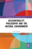 Accountability, Philosophy And The Natural Environment di Glen Lehman edito da Taylor & Francis Ltd