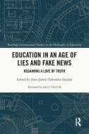 Education In An Age Of Lies And Fake News edito da Taylor & Francis Ltd