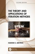 The Theory And Applications Of Iteration Methods di Ioannis K. Argyros edito da Taylor & Francis Ltd