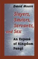Slayers, Saviors, Servants and Sex di David Moore edito da Springer New York