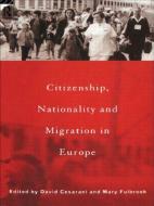 Citizenship, Nationality and Migration in Europe di David Cesarani edito da Routledge