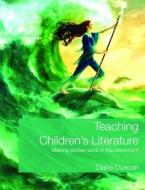 Teaching Children's Literature di Diane Duncan edito da Routledge