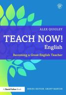 Teach Now! English di Alex (Huntington School Quigley edito da Taylor & Francis Ltd