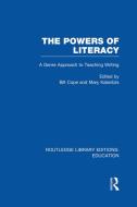The Powers of Literacy (Rle Edu I): A Genre Approach to Teaching Writing edito da ROUTLEDGE
