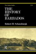 History of Barbados di Sir Robert Schomburg edito da Taylor & Francis Ltd