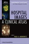 Hospital Images di Paul Aronowitz edito da Wiley-Blackwell