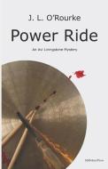 Power Ride di J. L. O'Rourke edito da Millwheel Press