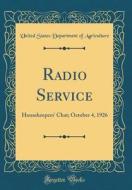 Radio Service: Housekeepers' Chat; October 4, 1926 (Classic Reprint) di United States Department of Agriculture edito da Forgotten Books
