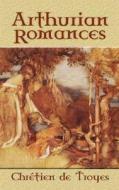 Arthurian Romances di Chretien de Troys, W. Wistar Comfort edito da Dover Publications Inc.