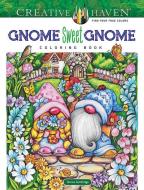 Creative Haven Gnome Sweet Gnome Coloring Book di Teresa Goodridge edito da Dover Publications Inc.