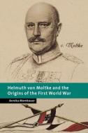 Helmuth Von Moltke And The Origins Of The First World War di Annika Mombauer edito da Camb.u.p.