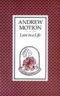 Love In A Life di Sir Andrew Motion edito da Faber & Faber
