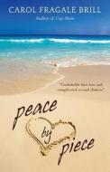 Peace by Piece di Carol Fragale Brill edito da Brilliant Beach Books