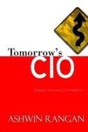 Tomorrow's CIO: Strategic Conversations di Ashwin Rangan edito da Insightful Groupp