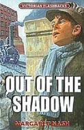 Out Of The Shadow di Margaret Nash edito da Bloomsbury Publishing Plc