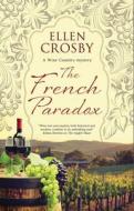 The French Paradox di Wine Country Mystery 11 Ellen Crosby edito da Severn House Publishers Ltd
