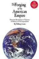The Forging of the American Empire: From the Revolution to Vietnam: A History of American Imperialism di Sidney Lens, Howard Zinn edito da Pluto Press (UK)