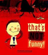 That's Not Funny! di Adrian Johnson edito da Bloomsbury Publishing Plc