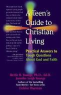 A Teen's Guide to Christian Living: Practical Answers to Tough Questions about God and Faith di Debbie Thruman, Bettie B. Youngs, Leigh Youngs Jennifer edito da Faith Communications