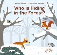 Who Is Hiding In The Forest? di Marc Clamens, Laurence Jammes edito da Schiffer Publishing Ltd