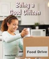 Being a Good Citizen di Joanna Ponto edito da Enslow Publishing