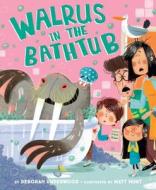 Walrus in the Bathtub di Deborah Underwood edito da DIAL