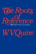 The Roots of Reference di W. V. Quine edito da OPEN COURT
